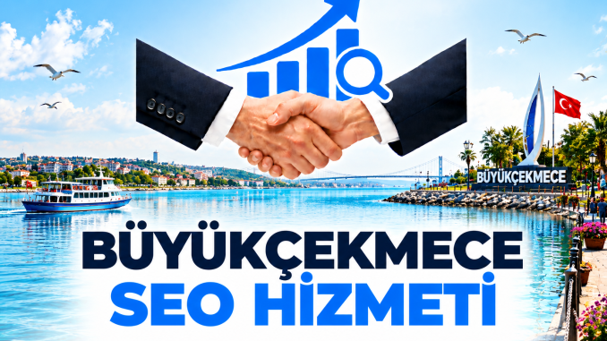 Büyükçekmece Seo Hizmeti